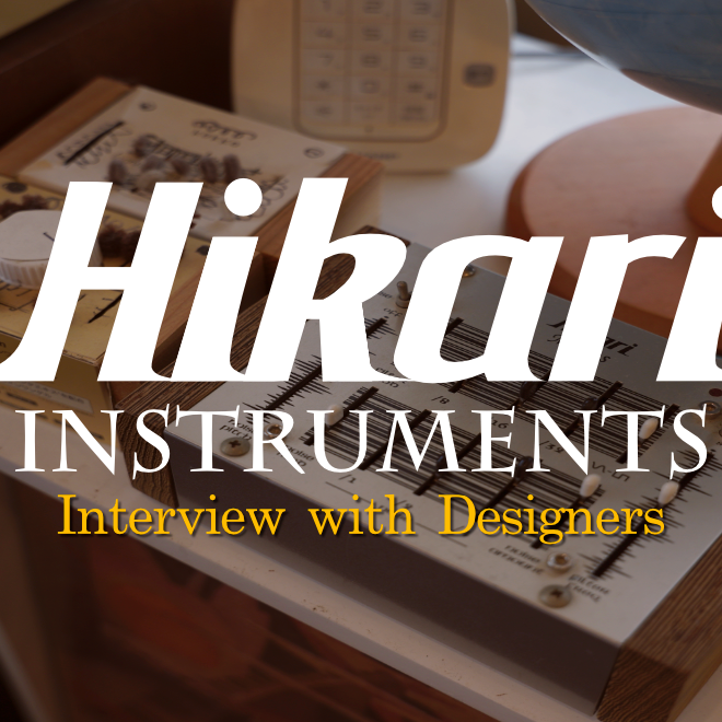 Interview with Designers: Pikamachi (Hikari Instruments)
